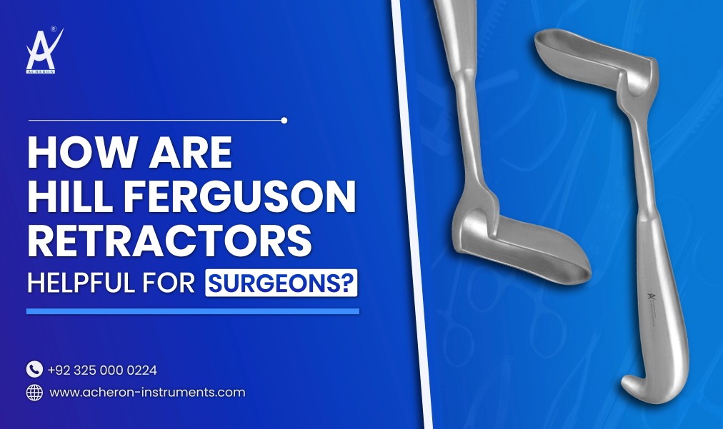 How Are Hill Ferguson Retractors Helpful for Surgeons