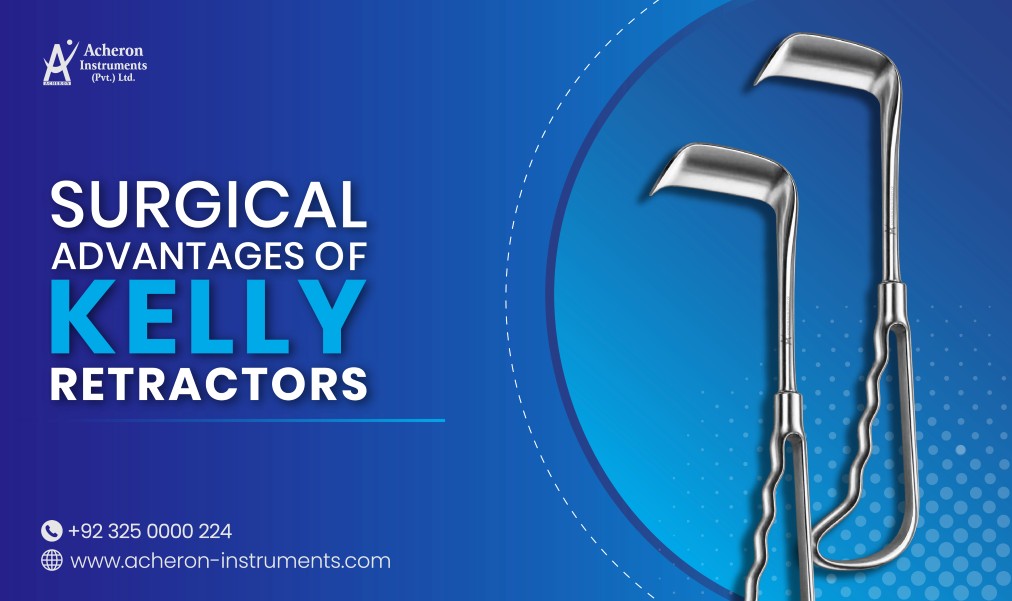 What Are the Surgical Advantages of Kelly Retractors?