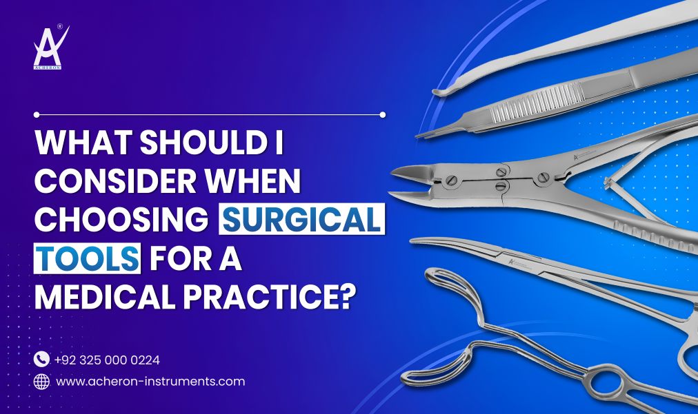 What Should I Consider When Choosing Surgical Tools for a Medical Practice
